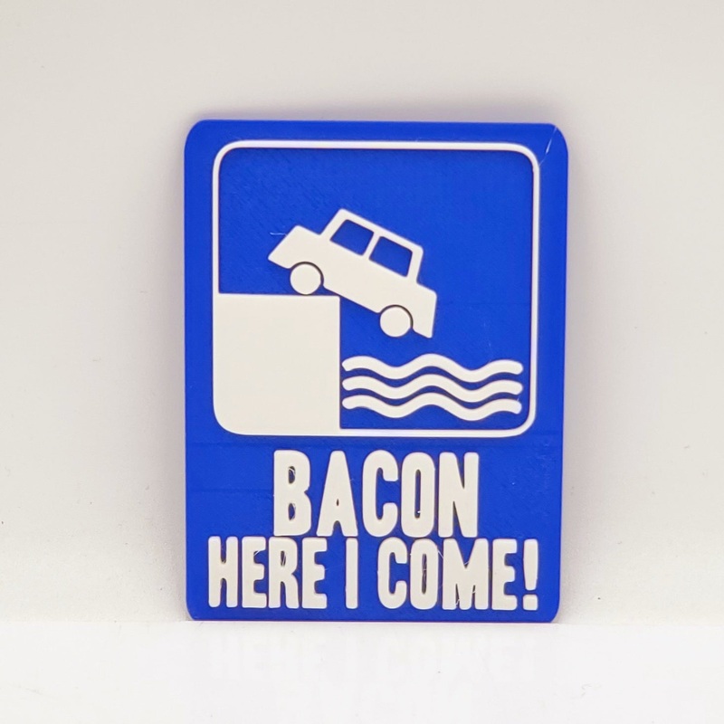 Bacon Here I Come Sign 3D Printed