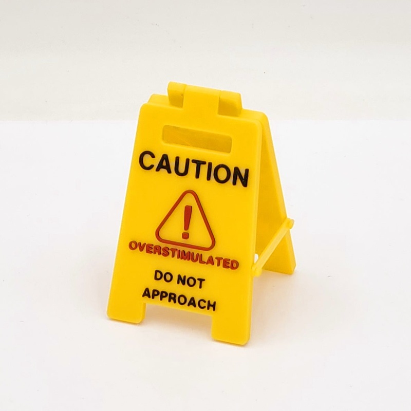 Caution Overstimulated Do Not Approach Sign 3D Printed