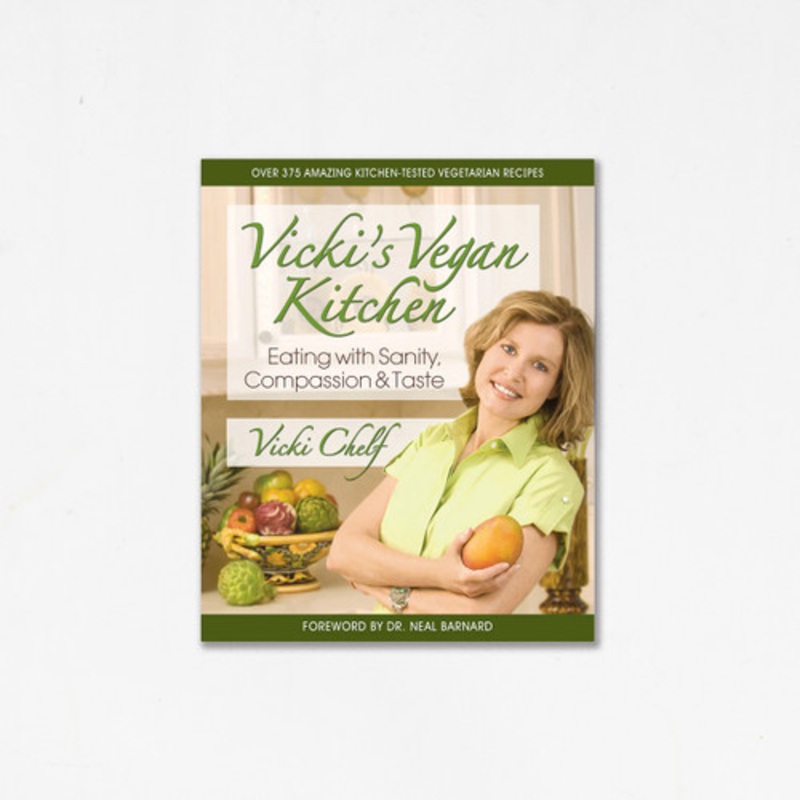 Vicki’s Vegan Kitchen: Eating with Sanity, Compassion, and Taste