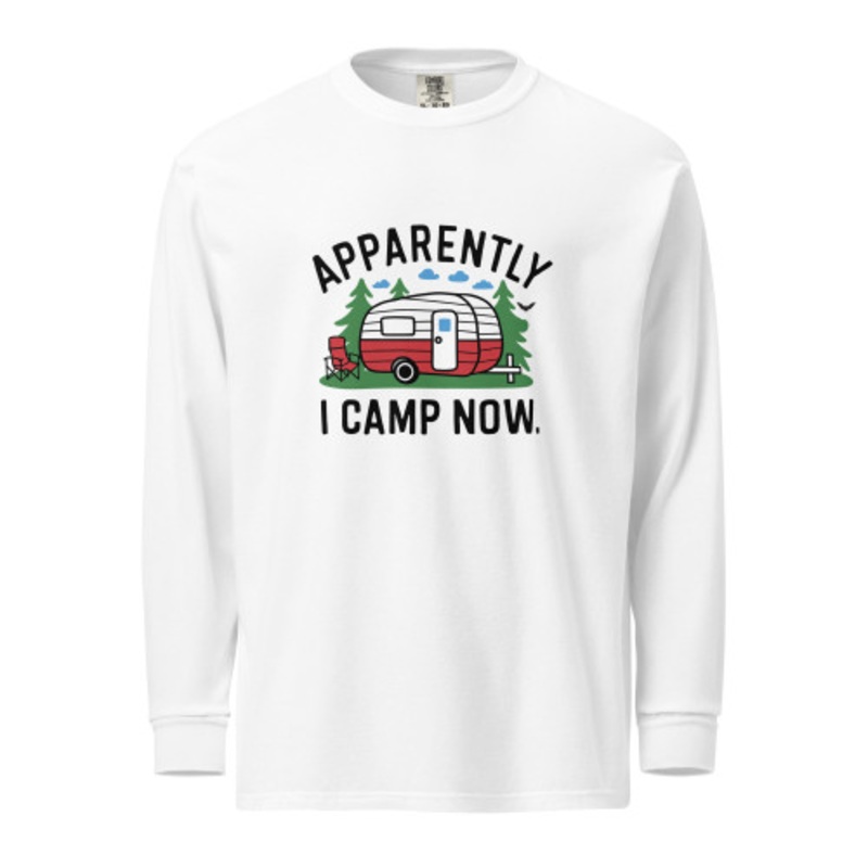 Apparently I Camp Now Comfort Colors Long Sleeve Tee
