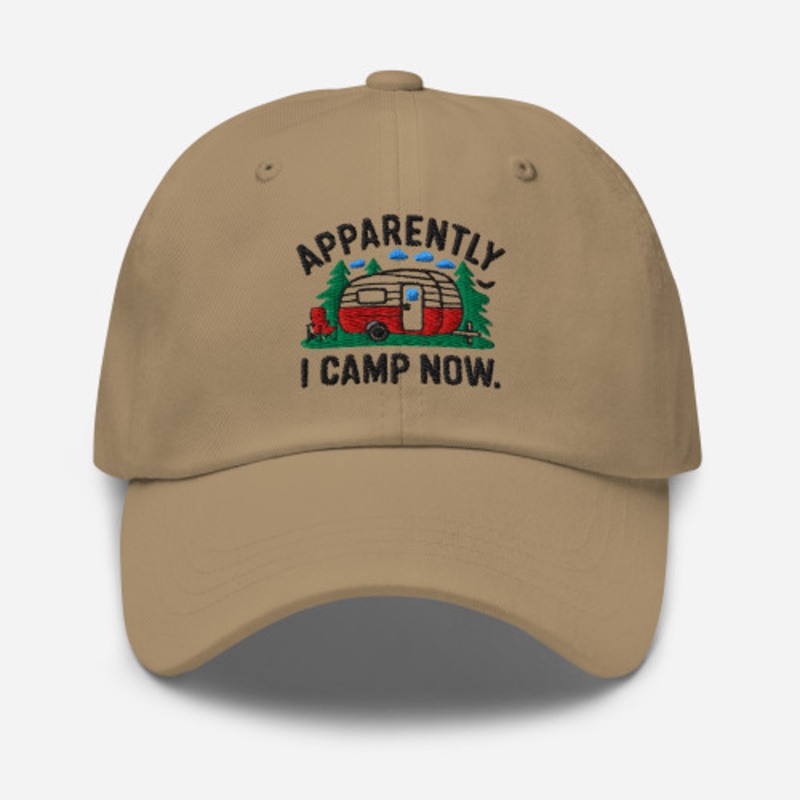 Apparently I Camp Now Embroidered Dad Hat