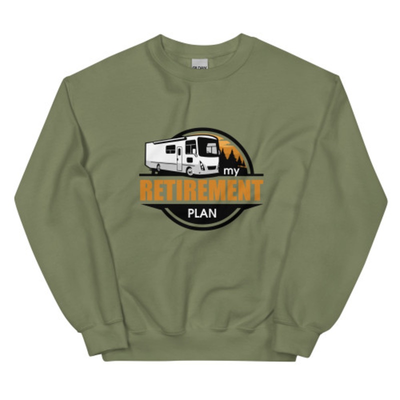 My Retirement Plan RV Unisex Sweatshirt